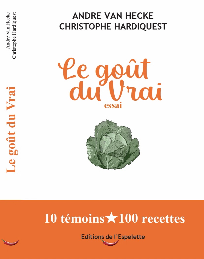 1ère de couverture (avec tranche) du livre Le Goût du Vrai, d'André Van Hecke et Christophe Hardiquest